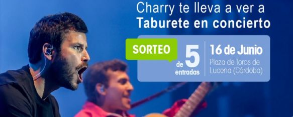 Charry te lleva al concierto de Taburete en Lucena, Sorteamos cinco entradas, a través de nuestros perfiles en Facebook e Instagram, para la actuación de la popular banda de pop rock el 16 de junio, 06 Jun 2023 - 08:35